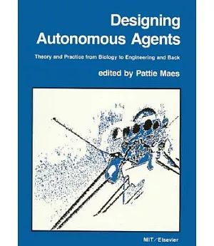 Designing Autonomous Agents: Theory and Practice from Biology to Engineering and Back