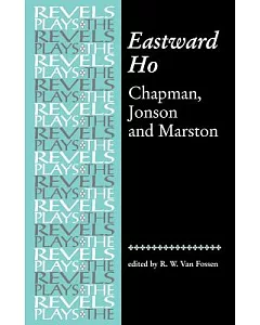 Eastward Ho: George Chapman, Ben Jonson, John Marston