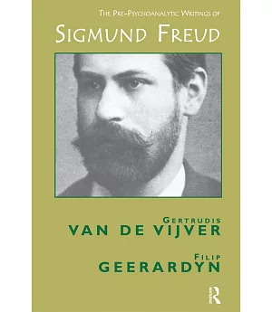The Pre-Psychoanalytic Writings of Sigmund Freud