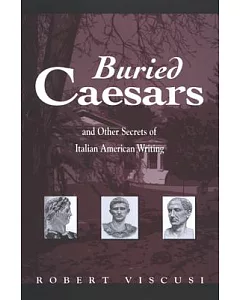 Buried Caesars, And Other Secrets of Italian American Writing
