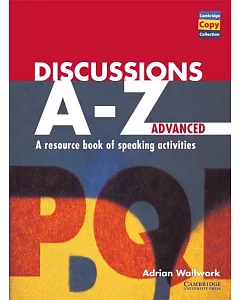 Discussions A-Z Advanced: A Resource Book of Speaking Activities