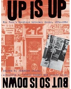 Up Is Up, but So Is Down: New York’s Downtown Literary Scene, 1974-1992