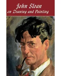 John sloan on Drawing and Painting: The Gist of Art