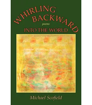 Whirling Backward into the World: Poems