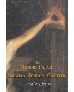 The Memory Palace of Isabella Stewart Gardner