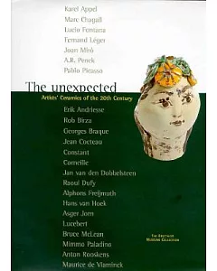 The Unexpected: Artists’ Ceramics of the 20th Century : The Kruithuis Museums Collection