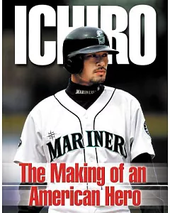 Ichiro: The Making of an American Hero