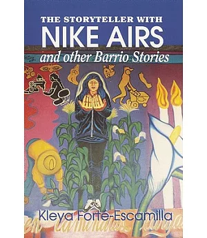 The Storyteller With Nike Airs and Other Barrio Stories