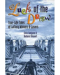 Luck of the Draw: True-Life Tales of Lottery Winners and Losers