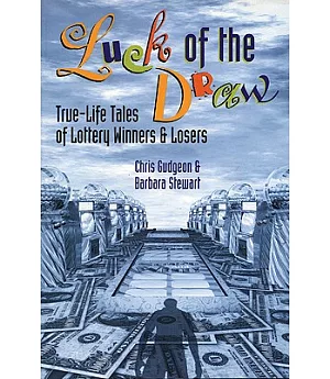 Luck of the Draw: True-Life Tales of Lottery Winners and Losers