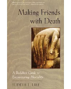 Making Friends With Death: A Buddhist Guide to Encountering Mortality