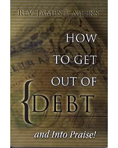 How to Get Out of Debtnd into Praise
