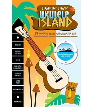 Jumpin’’ Jim’’s Ukulele Island: 31 Tropical Tunes Arranged for Uke