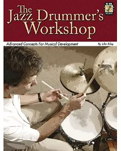 The Jazz Drummer’’s Workshop: Advanced Concepts for Musical Development