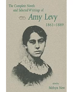 The Complete Novels and Selected Writings of Amy Levy 1861-1889