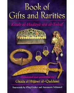 Book of Gifts and Rarities: (Kitab Al-Hadaya Wa Al-Tuhaf) : Sections Compiled in the Fifteenth Century from an Eleventh-Century