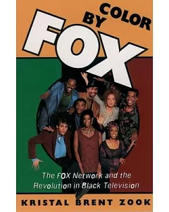 Color by Fox: The Fox Network and the Revolution in Black Television