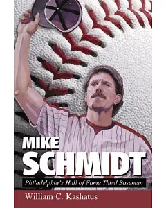 Mike Schmidt: Philadelphia’s Hall of Fame Third Baseman