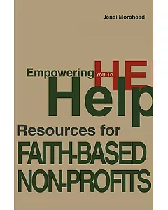 Empowering You to Help: Resources for Faith-Based Non-Profits: Connecting You to Your Community