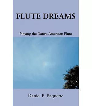 Flute Dreams: Playing the Native American Flute