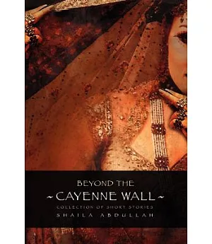 Beyond the Cayenne Wall: Collection of Short Stories