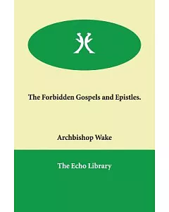 The Forbidden Gospels And Epistles.