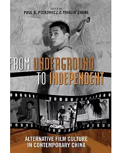 From Underground to Independent: Alternative Film Culture in Contemporary China