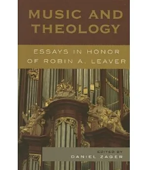 Music and Theology: Essays in Honor of Robin A. Leaver