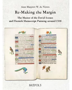 Re-Making the Margin: The Master of the David Scenes and Flemish Manuscript Painting Around 1500
