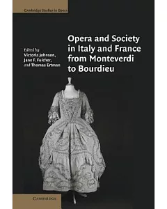 Opera And Society in Italy and France from Monteverdi to Bourdieu