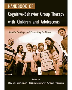 Handbook of Cognitive-Behavior Group Therapy With Children And Adolescents: Specific Settings and Presenting Problems
