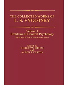 The Collected Works of L.S. Vygotsky: Problems of General Psychology, Including the Volume Thinking and Speech