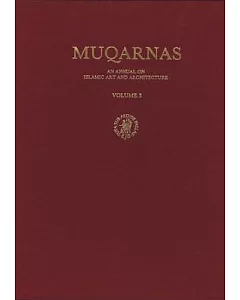 Muqarnas - An Annual on the Visual Culture of the Islamic World: An Annual on Islamic Art and Architecture
