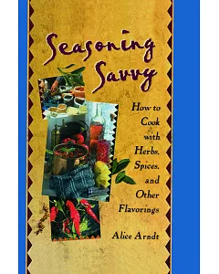 Seasoning Savvy: How to Cook With Herbs, Spices, and Other Flavorings