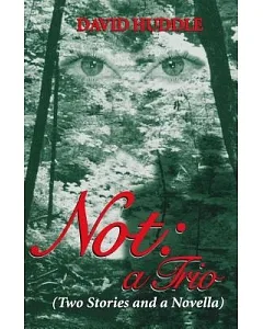 Not: A Trio (Two Stories and a Novella)