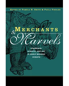 Merchants & Marvels: Commerce, Science, and Art in Early Modern Europe