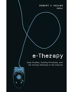 E-Therapy: Case Studies, Guiding Principles, and the Clinical Potential of the Internet