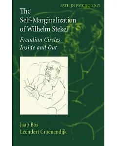 The Self-marginalization of Wilhelm Stekel: Freudian Circles Inside And Out