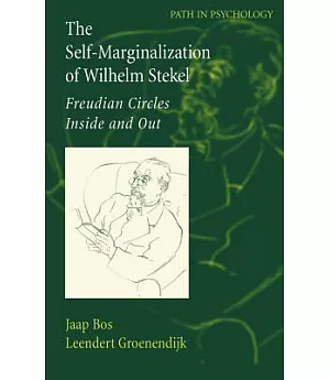 The Self-marginalization of Wilhelm Stekel: Freudian Circles Inside And Out