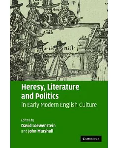 Heresy, Literature And Politics in Early Modern English Culture