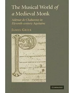The Musical World of a Medieval Monk: Ademar De Chabannes in Eleventh-Century Aquitaine