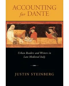 Accounting for Dante: Urban Readers And Writers in Late Medieval Italy