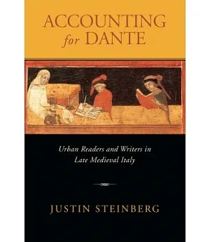 Accounting for Dante: Urban Readers And Writers in Late Medieval Italy