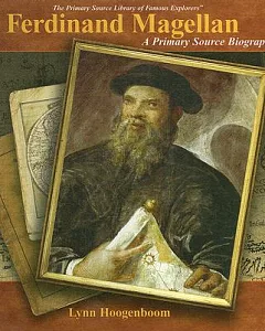 Ferdinand Magellan: A Primary Source Biography