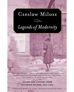 Legends of Modernity: Essays And Letters from Occupied Poland, 1942-1943