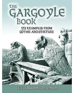 The Gargoyle Book: 572 Examples from Gothic Architecture