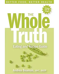 The Whole Truth Eating And Recipe Guide