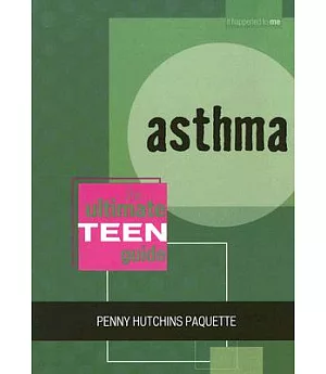 Asthma: The Ultimate Teen Guide