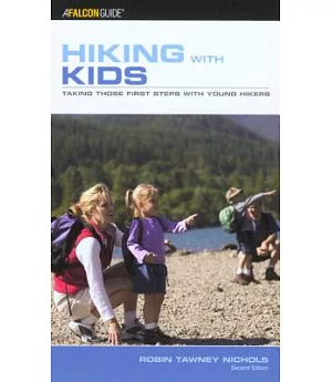 Falconguide Hiking With Kids: Taking Those First Steps With Young Hikers