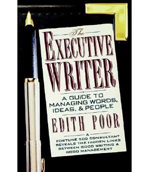 Executive Writer: A Guide to Managing Words, Ideas, and People